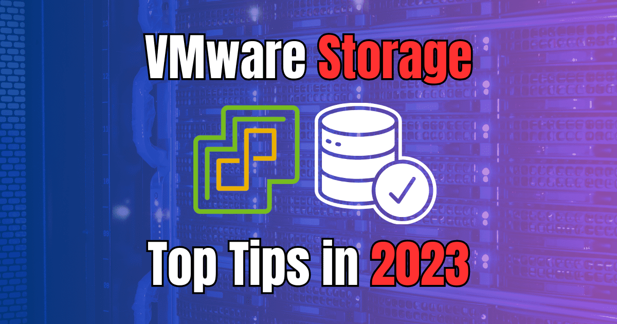 VMware Storage: Top 15 Tips in 2023