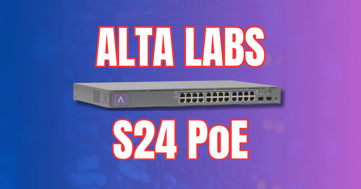 Alta Labs S24 PoE Switch Review