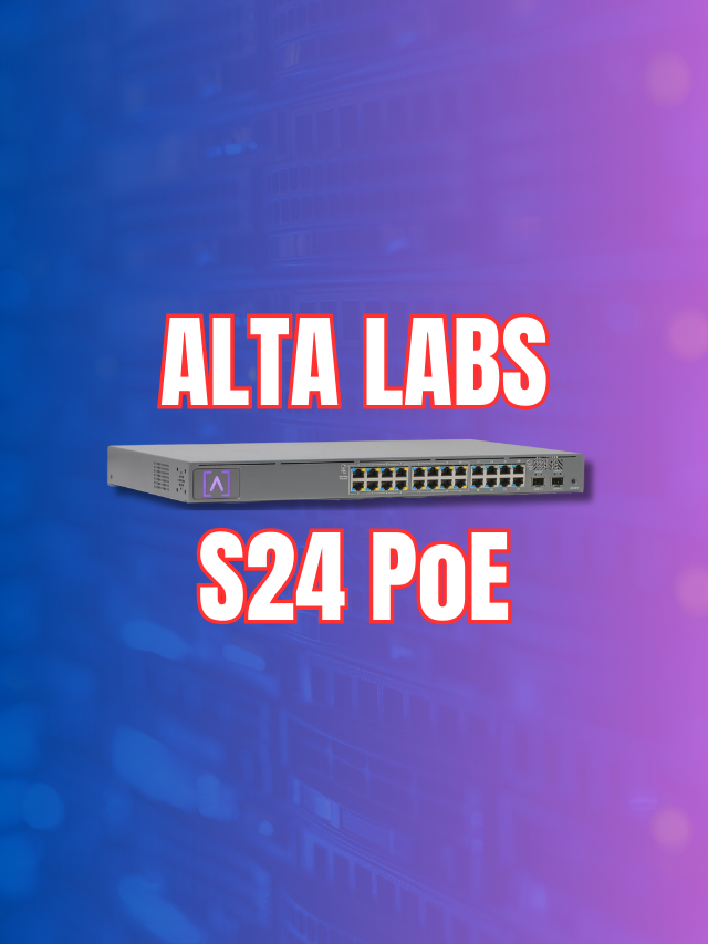 Alta Labs S24 PoE Cloud Managed Switch for home lab and enterprise
