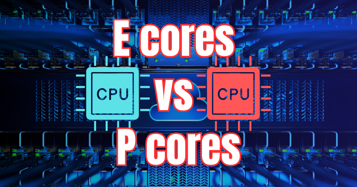 E cores vs p cores