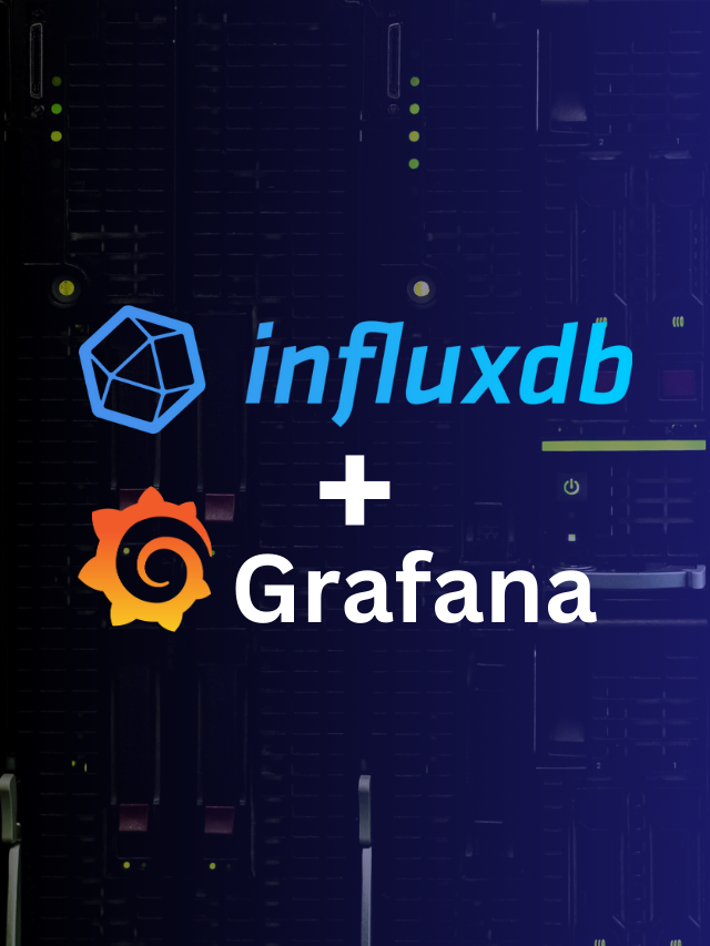 InfluxDB and Grafana Open-Source Monitoring Stack