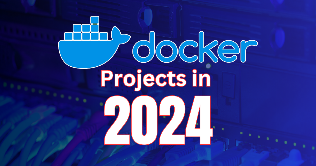 Top Docker Container Projects in 2024 for Learning