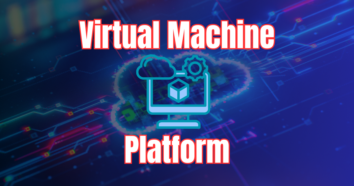 Virtual machine platform vs hyper v