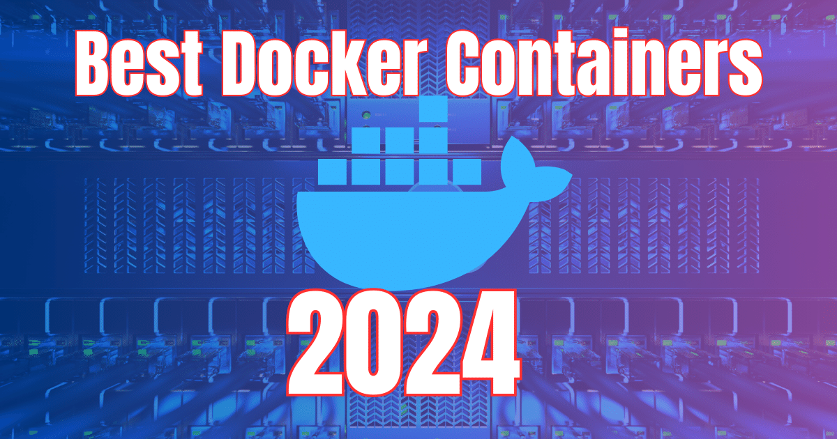 Best docker containers for home server in 2024