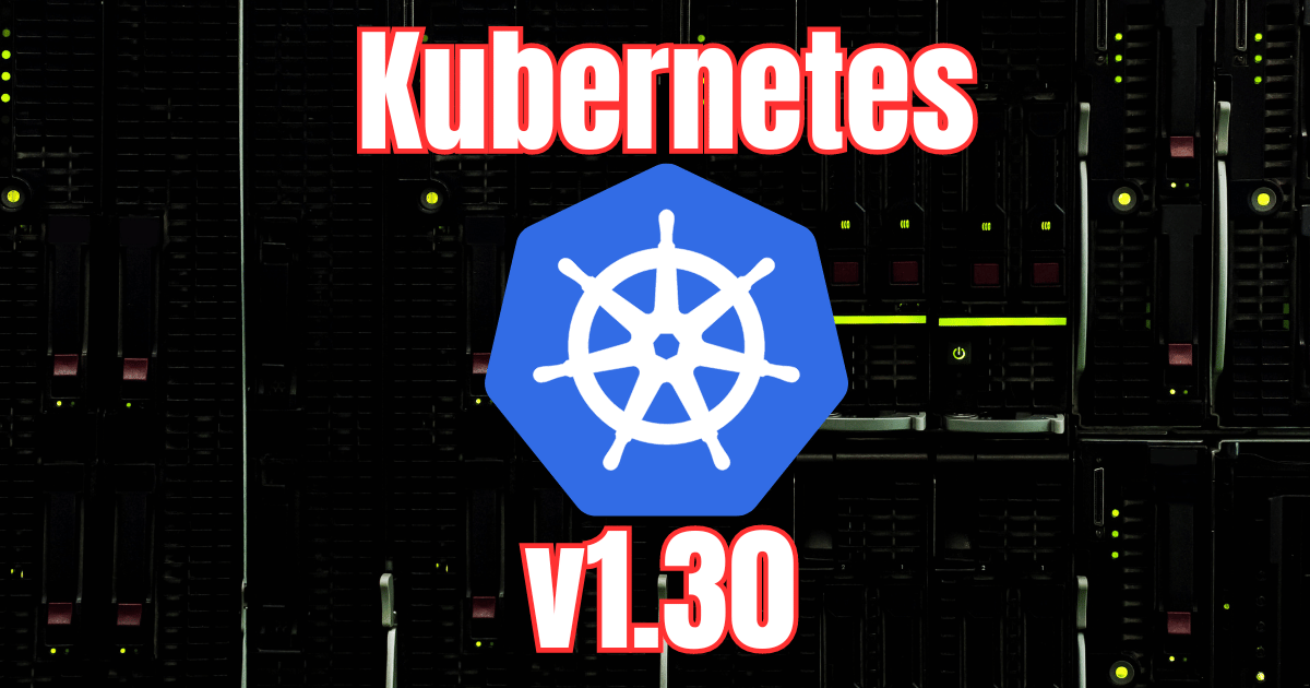 Kubernetes v1.30 New Features