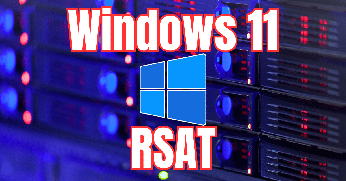 RSAT Windows 11 Install Step-by-Step