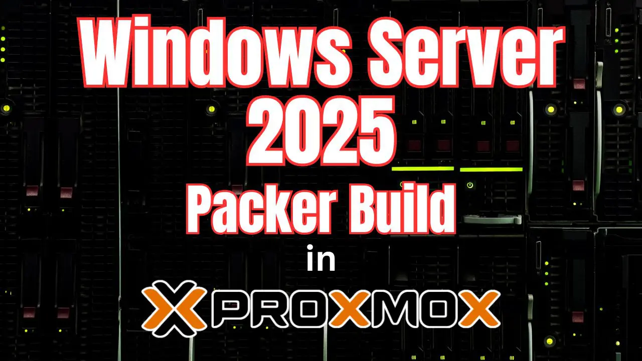 Windows Server 2025 Proxmox Packer Build Fully Automated