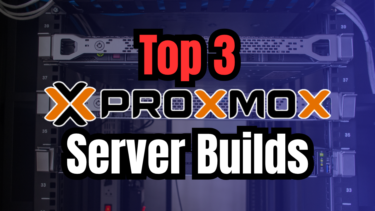 Top 3 proxmox server builds