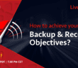 How to Achieve Your Backup & Recovery Objectives