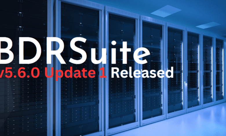 BDRSuite v5.6.0 Update 1 Released