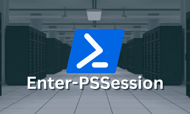 Enter PSSession Running PowerShell Remote Commands