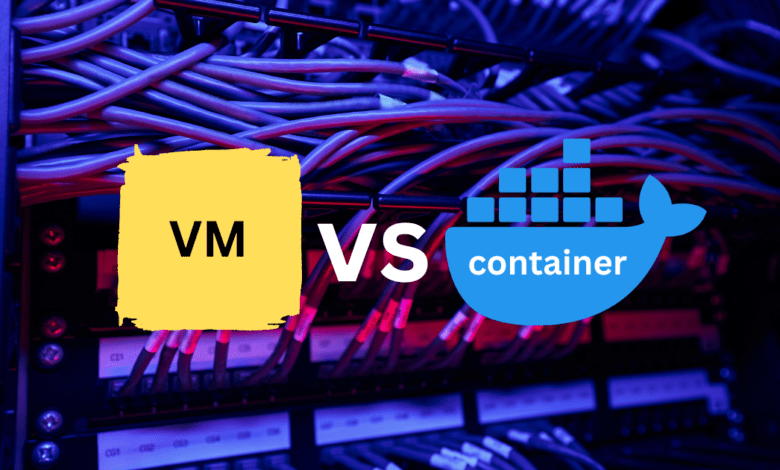 VM vs container