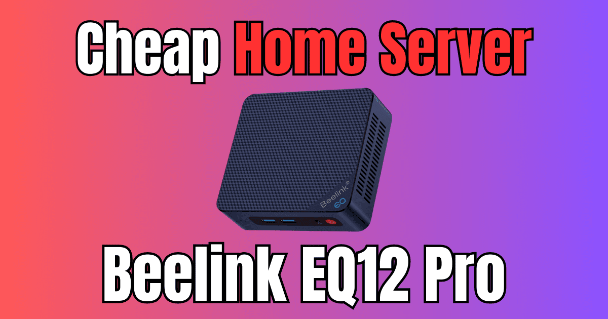 Beelink EQ12 Pro: Cheap Home Server with 8 Cores and 32 GB RAM -  Virtualization Howto