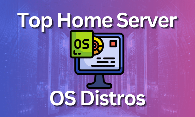 Top home server os distros