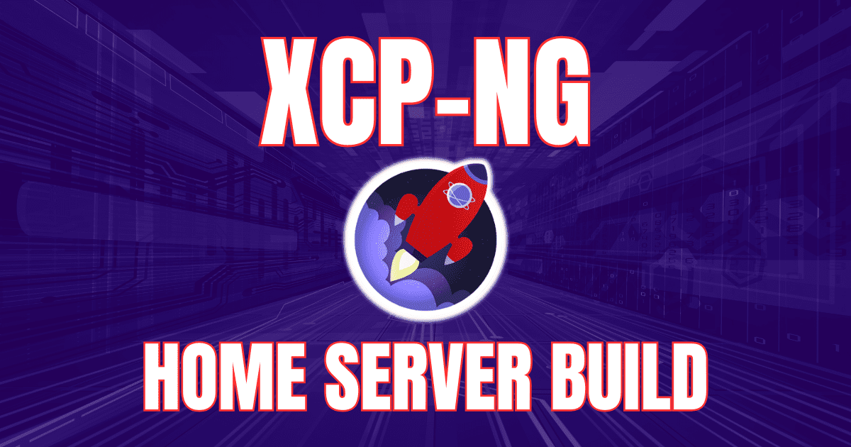 XCP-ng: Home Server Build with Citrix Hypervisor
