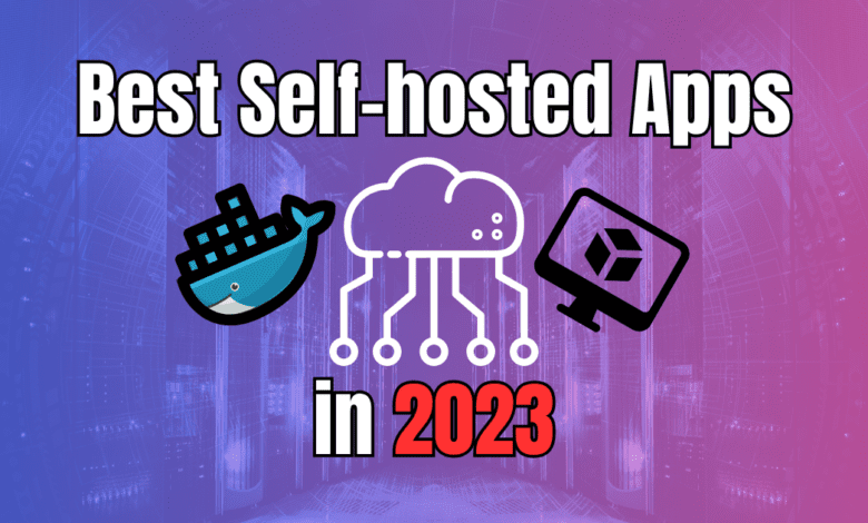 Best self hosted apps in 2023