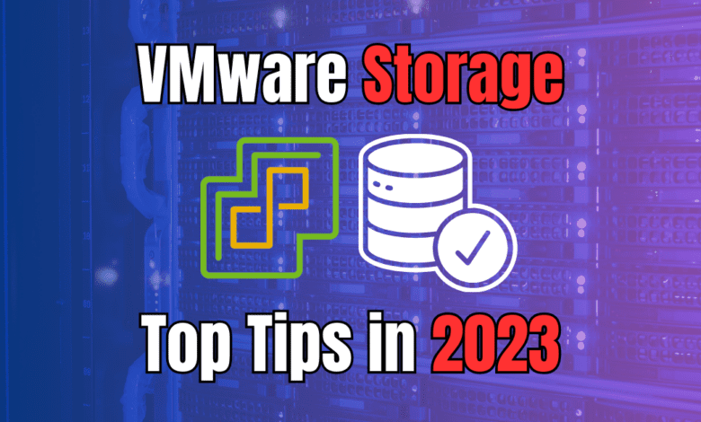 Vmware storage top tips in 2023