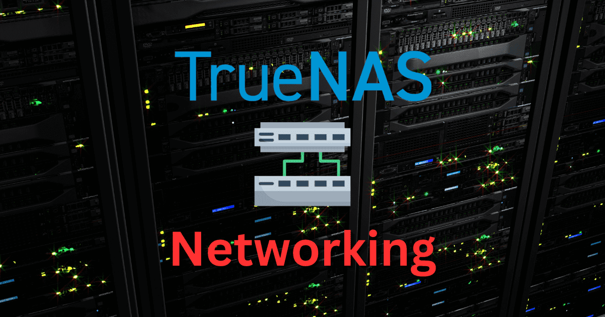 TrueNAS SCALE Network Configuration Tips for Home Server