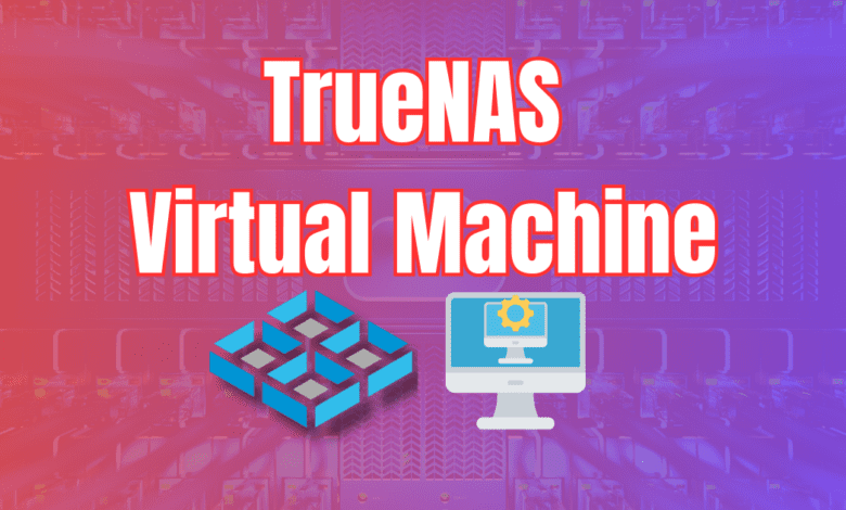 Truenas virtual machine configuration