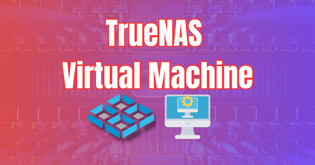 Truenas virtual machine configuration