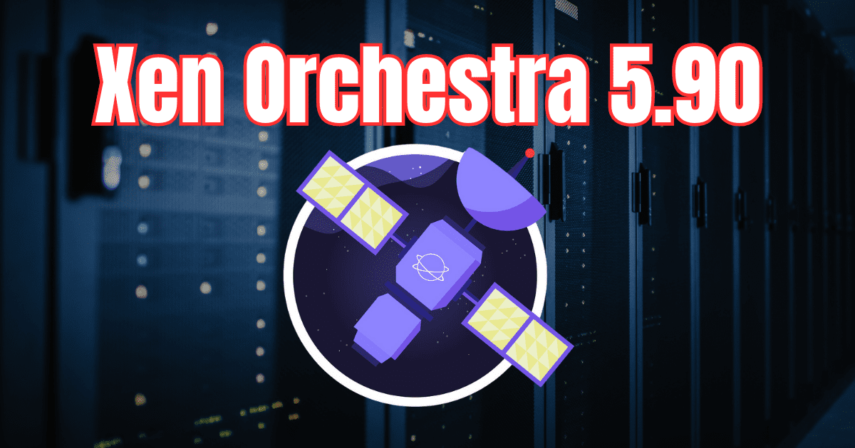 Xen Orchestra 5.90 Released XCP-ng 8.30 and New XO Lite Features
