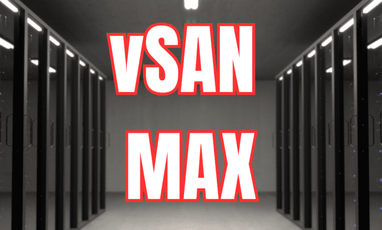 Vsan to the max