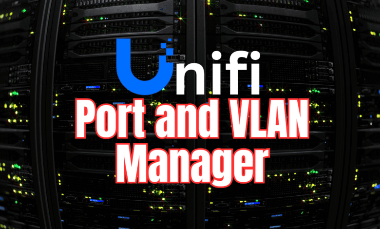 Unifi port and vlan manager
