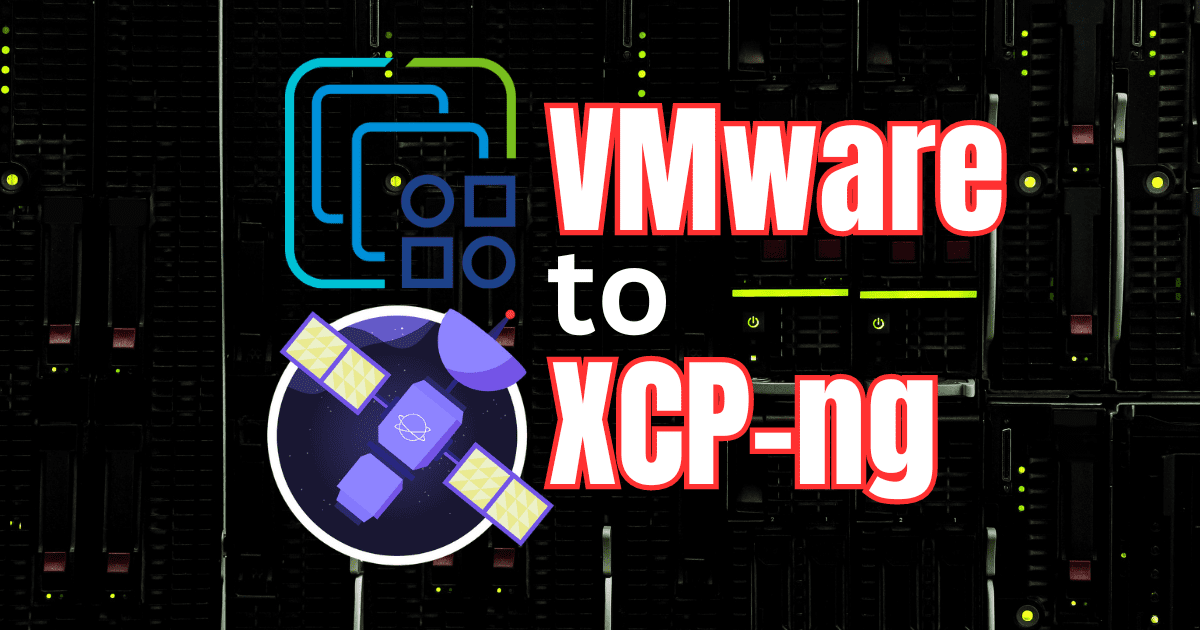 Migrate from VMware to XCP-ng: A vSphere Admin’s perspective    
