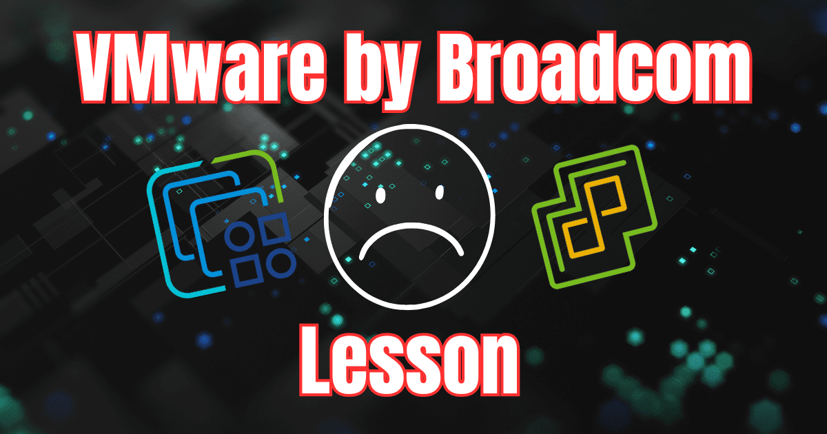 VMware by Broadcom Lesson: Don’t base your career on a product