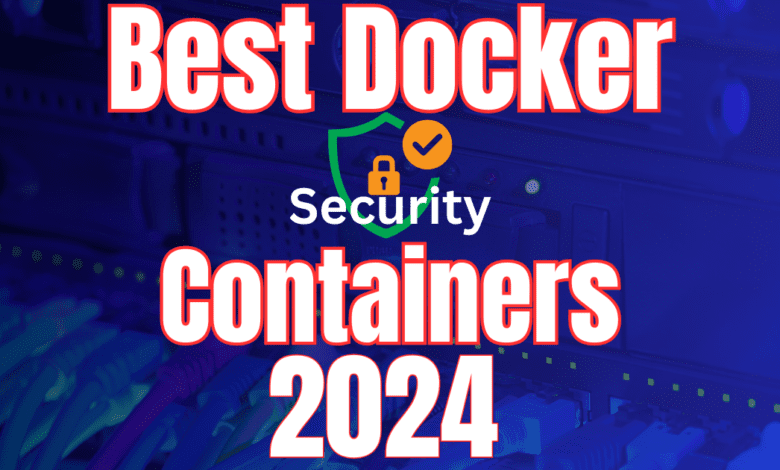 Best docker containers for security in 2024