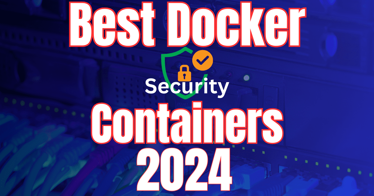 Best docker containers for security in 2024
