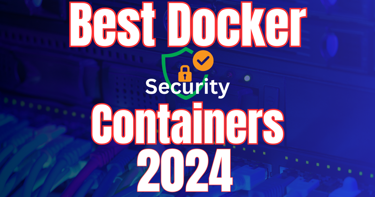 Best docker containers for security in 2024