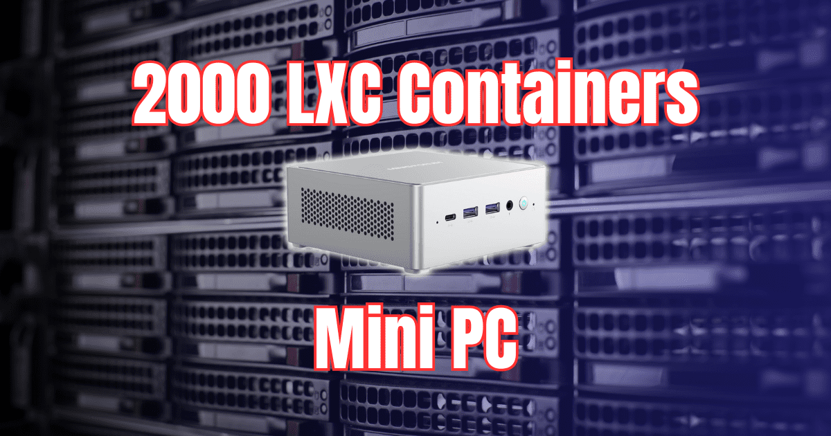 Almost 2000 LXC containers on a Mini PC!
