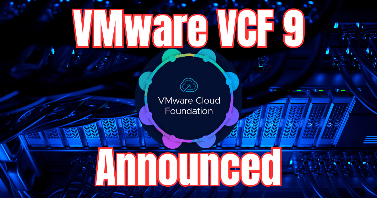 VMware Cloud Foundation 9 New Features Accounced