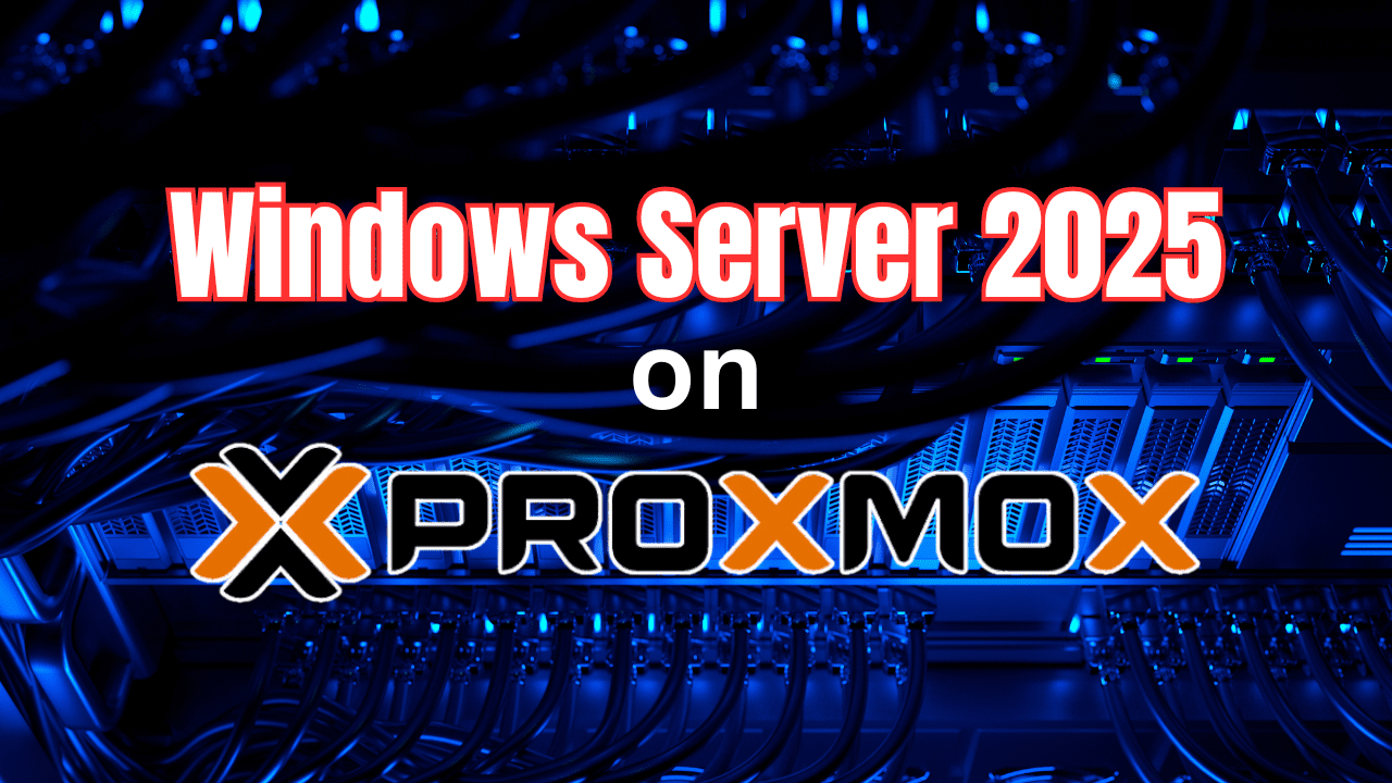 Windows Server 2025 Install in Proxmox Virtualization Howto
