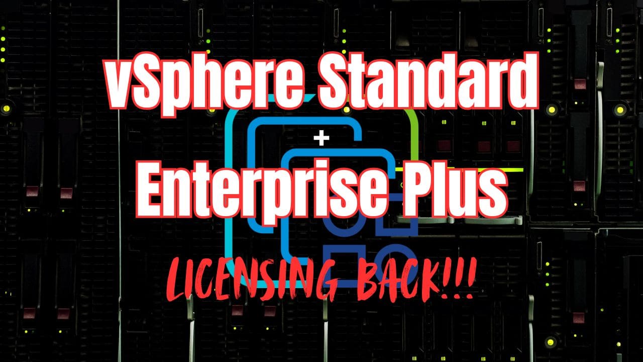Broadcom Bringing back VMware vSphere Standard and Enterprise Plus!