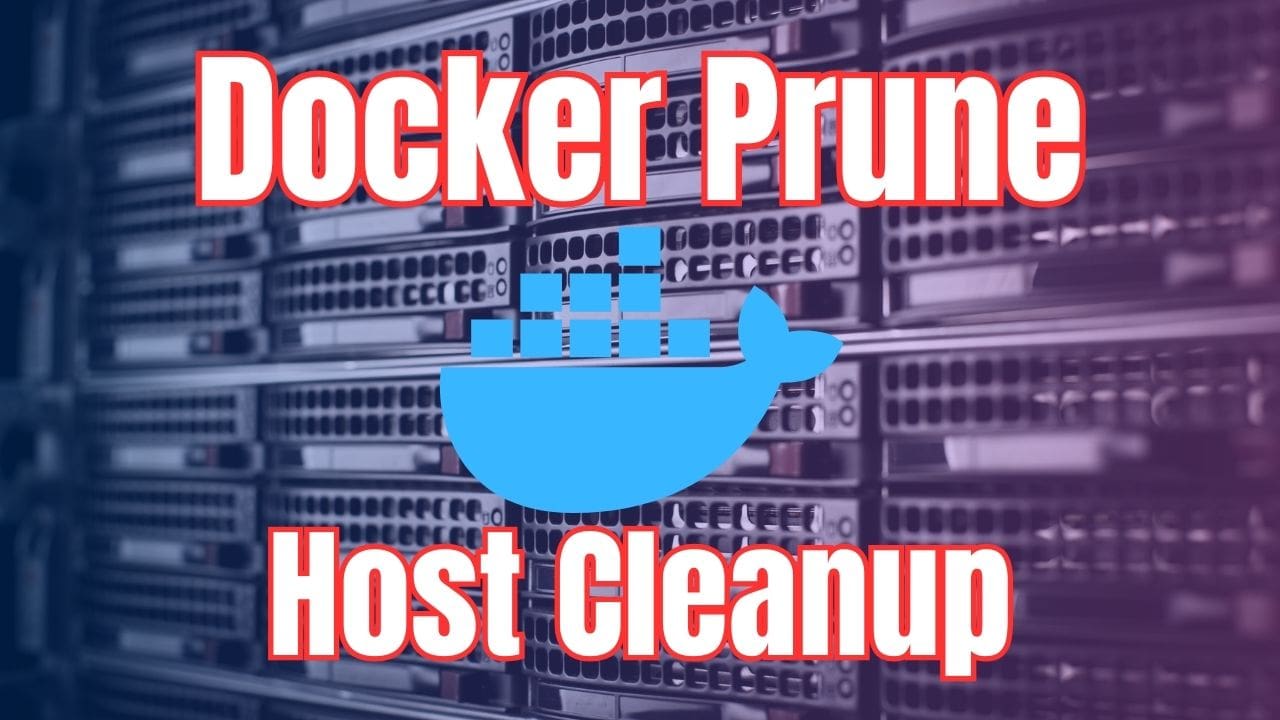 Docker Prune Automating Cleanup Across Multiple Container Hosts