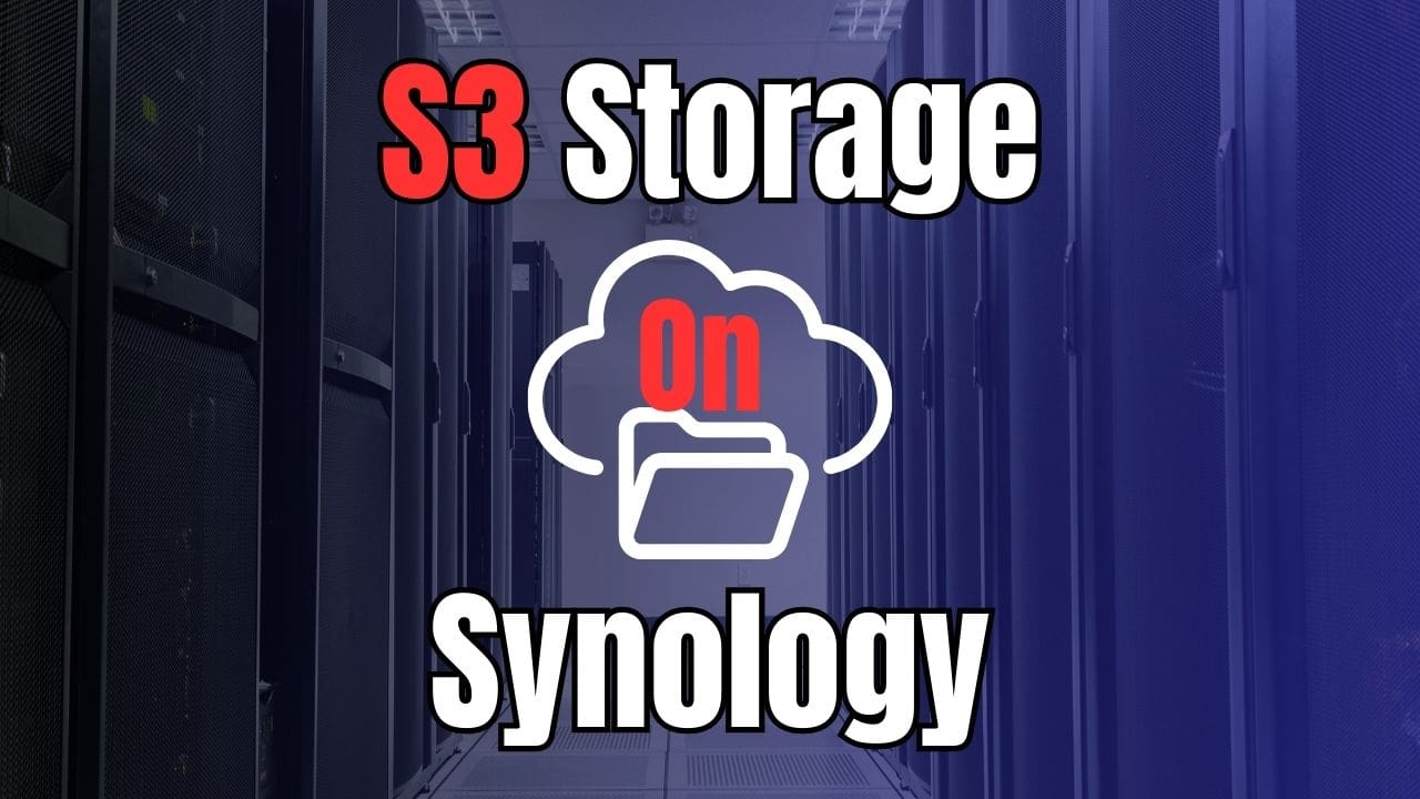 Host S3 Compatible Storage on your Synology NAS with MinIO!