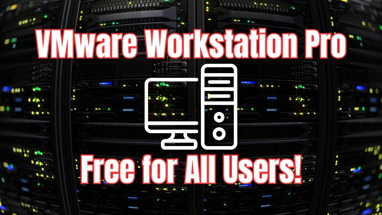 VMware Workstation Pro Now Free for All Users Even Businesses