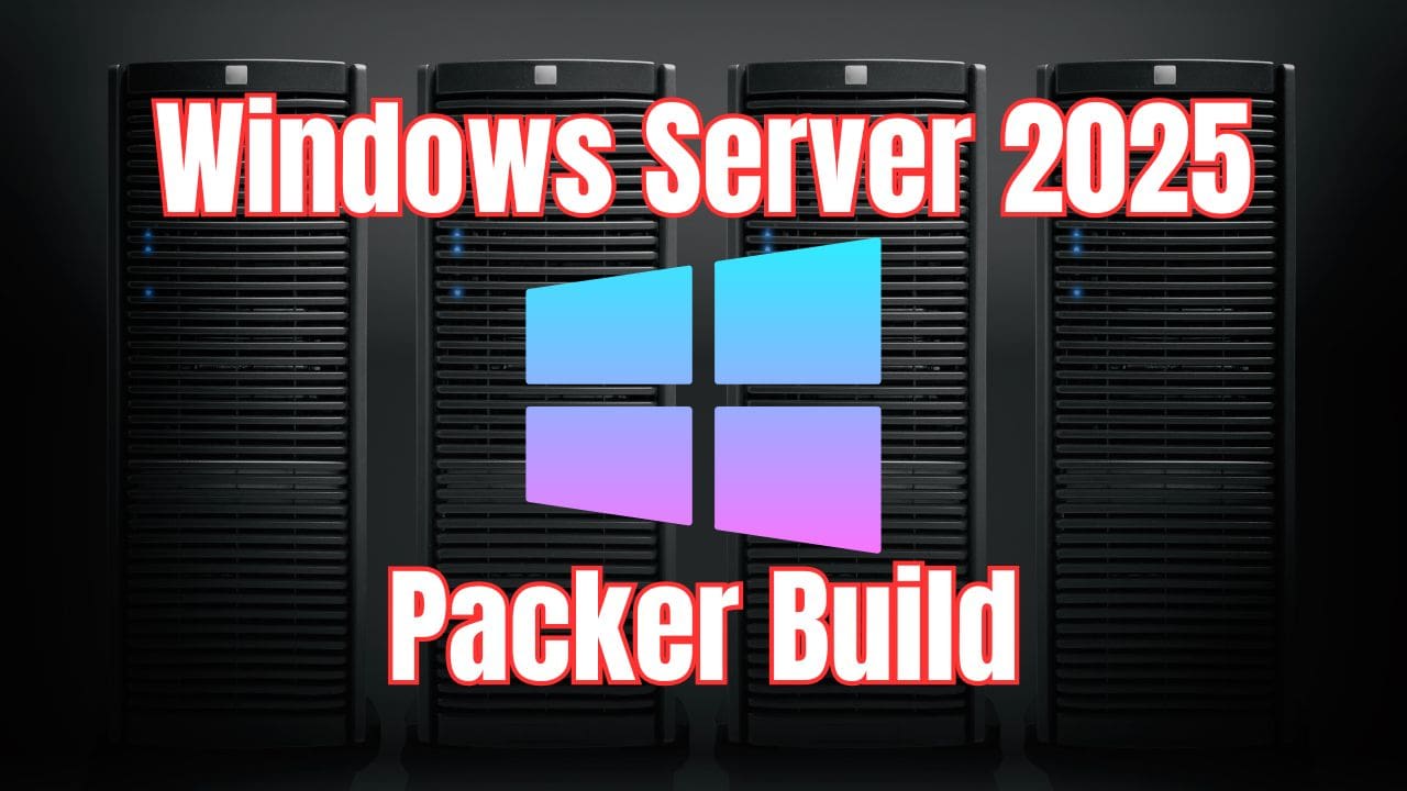 Windows Server 2025 Packer Build for VMware vSphere Virtualization Howto