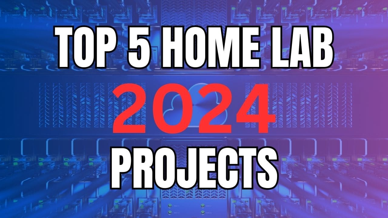 Top 5 Home Lab Projects I have Tackled in 2024
